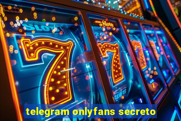 telegram onlyfans secreto